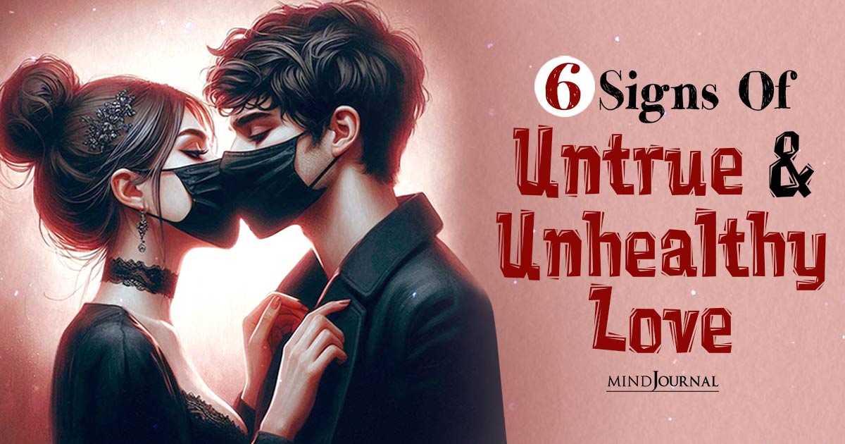 Signs Of Untrue Love: Signs Your Love Is Not Healthy