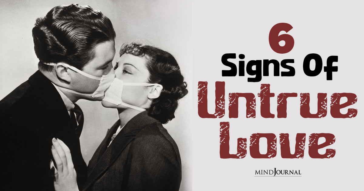 Signs Of Untrue Love: 6 Ways To Distinguish Authentic Love from Counterfeit Connections