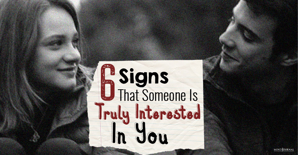 6 Signs That Someone Is Truly Interested In You