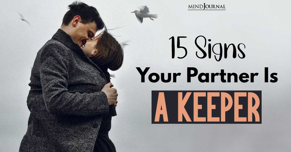 15 Signs Your Partner is a Keeper: A Guide to Successful Long Term Relationships