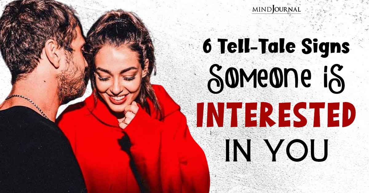 6 Tell-Tale Signs Someone Is Interested In You: How To Know If They Really Like You