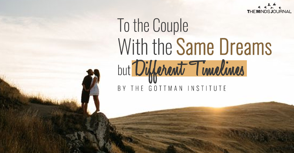 To the Couple With the Same Dreams but Different Timelines