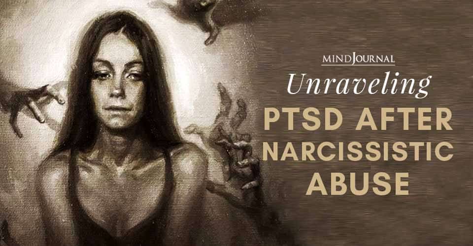 Unraveling PTSD after Narcissistic Abuse