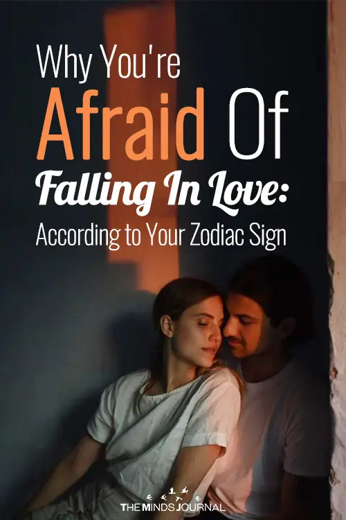 Why You're Afraid Of Falling In Love: According to Your Zodiac Sign