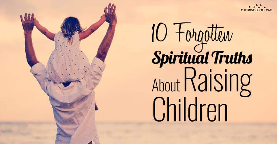 10 Forgotten Spiritual Truths About Raising Children