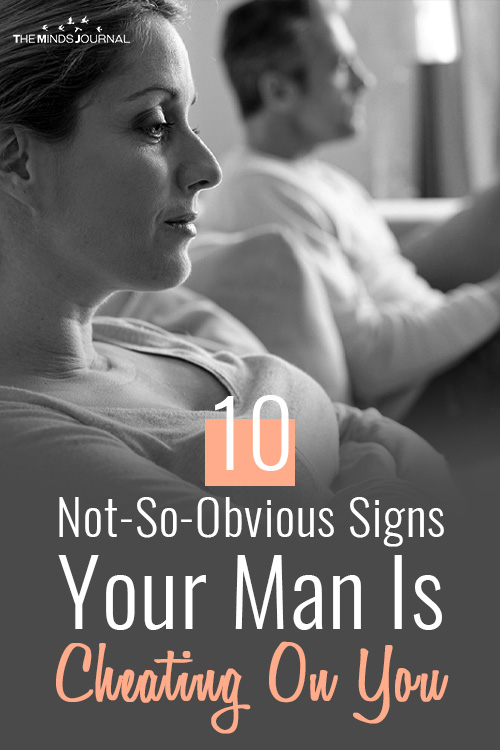 10 Not-So-Obvious Signs Your Man Is Cheating On You