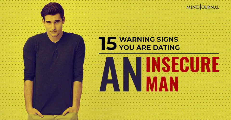 15 Warning Signs You Are Dating An Insecure Man