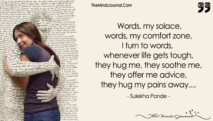 I Hug The Veracious Verses In The Void Of My So-called Life. It Dispels All My Gloom Sparkling Up My Mind.