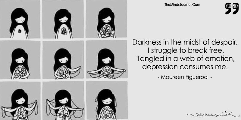 Darkness In The Midst Of Despair, I Struggle To Break Free. Tangled In A Web Of Emotion, Depression Consumes Me.