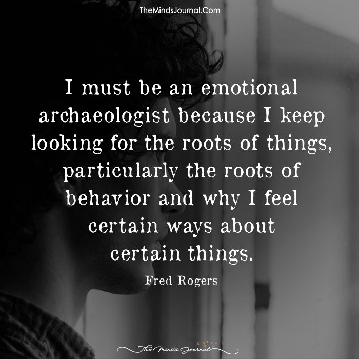 I Must be An Emotional Archaeologist