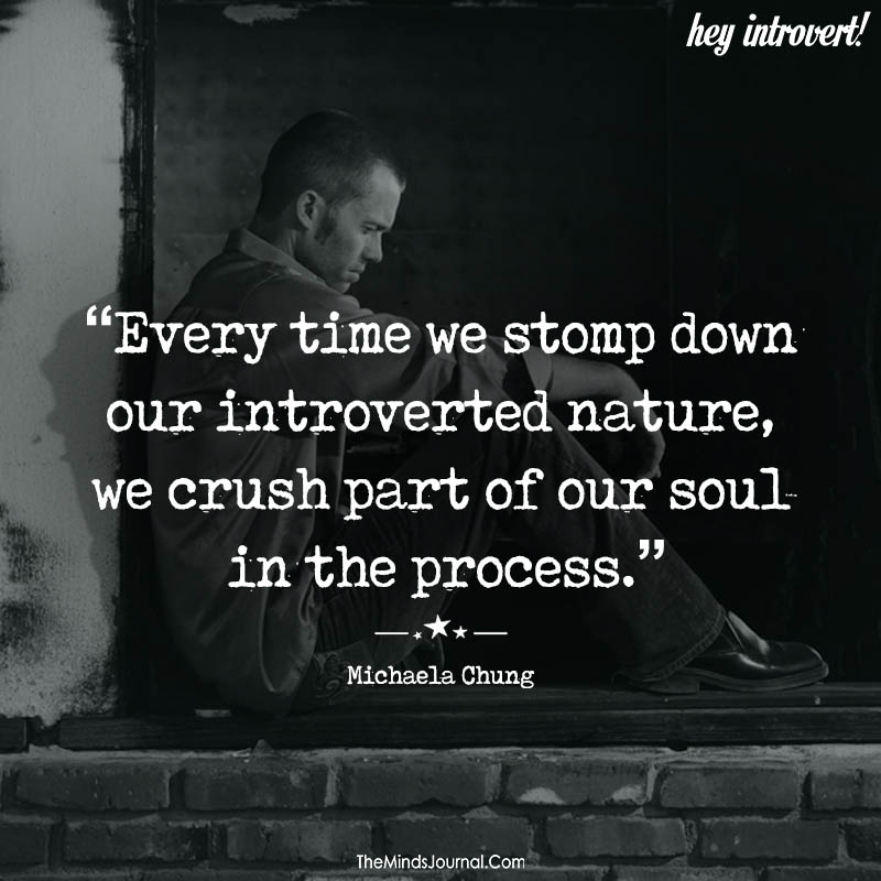 Every time we stomp down our introverted nature