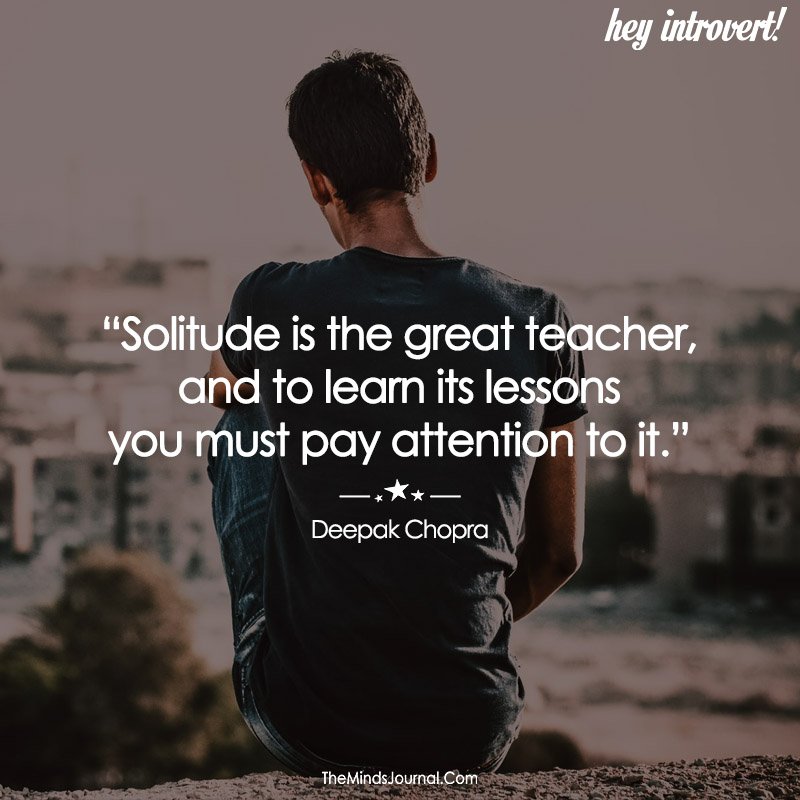 Solitude is the great teacher