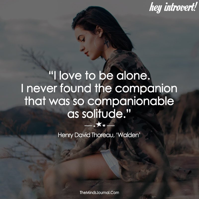 I love to be alone
