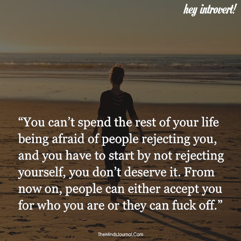 You Can’t Spend The Rest Of Your Life Being Afraid Of People Rejecting You