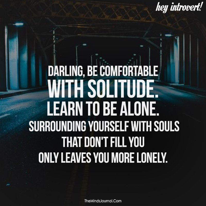Darling,be comfortable with solitude
