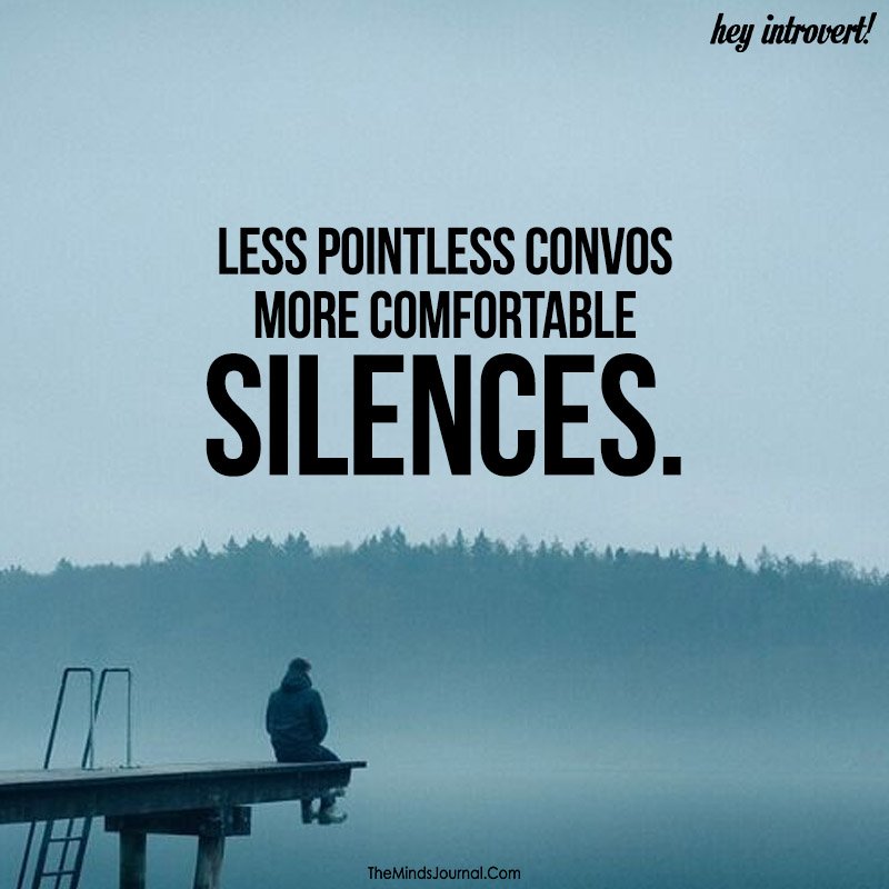Less pointless convos more comfortable silences