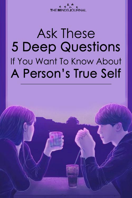 Ask These 5 Deep Questions If You Want To Know About A Person’s True Self