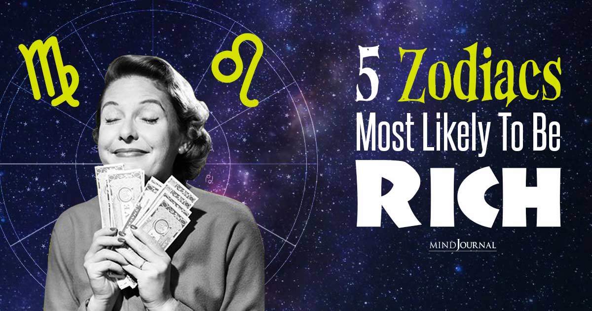 5 Zodiac Signs Most Likely To Be Rich