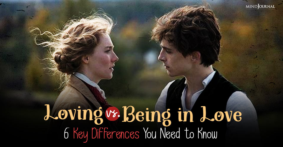 The Love Divide: 6 Distinct Differences Between Loving Someone and Being In Love With Them