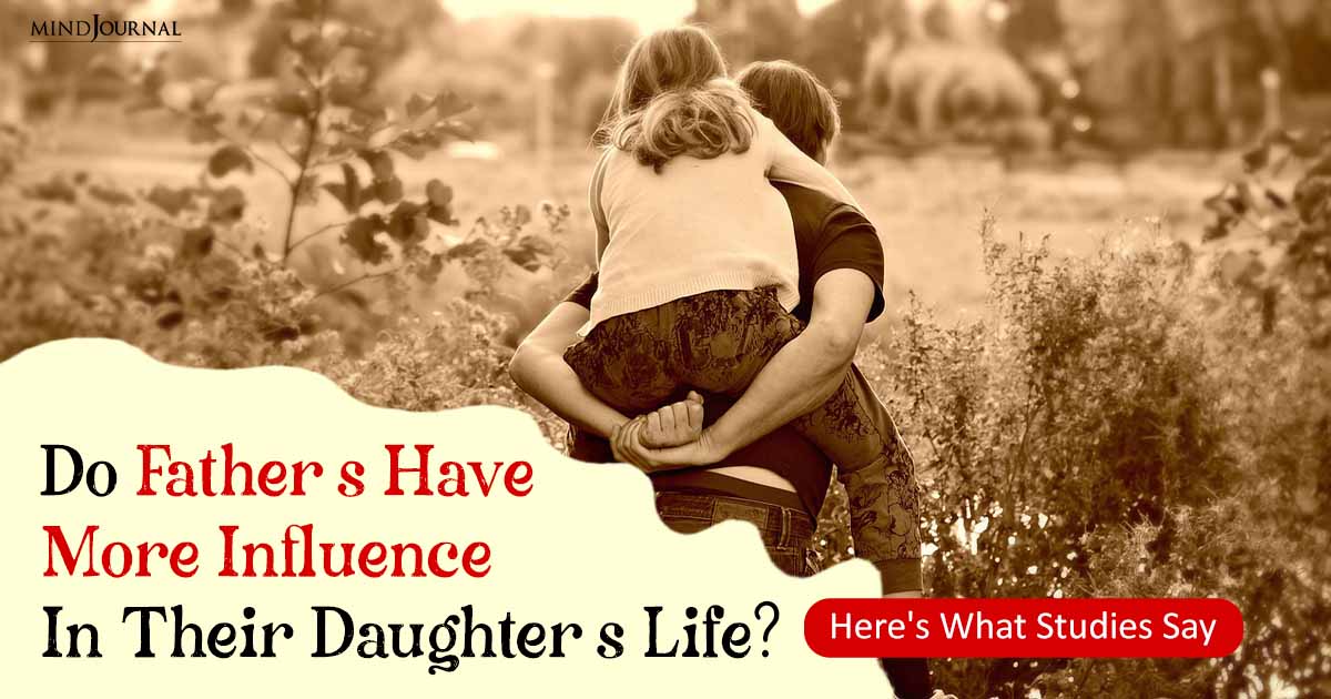Fathers Influence On Daughters: Importance Of A Father