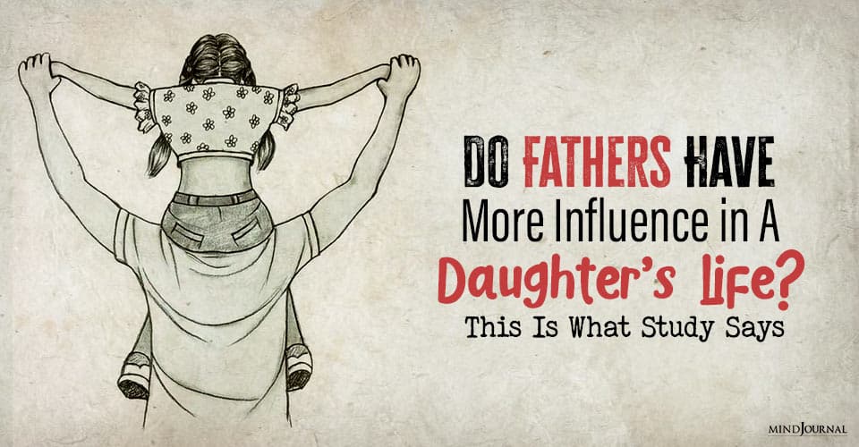 Fathers Have More Influence in Daughter Life