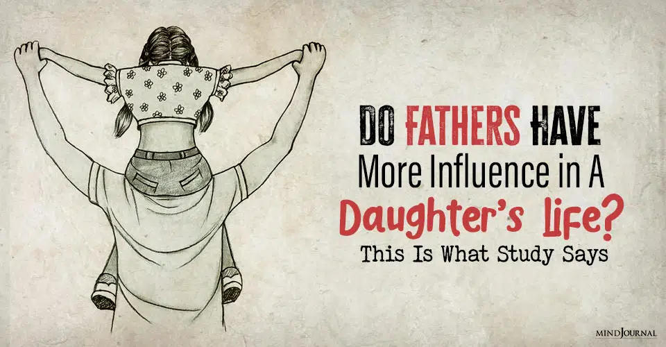 Fathers Have More Influence in Daughter Life
