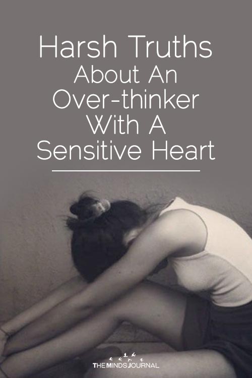 Harsh Truths About An Over-thinker With A Sensitive Heart
