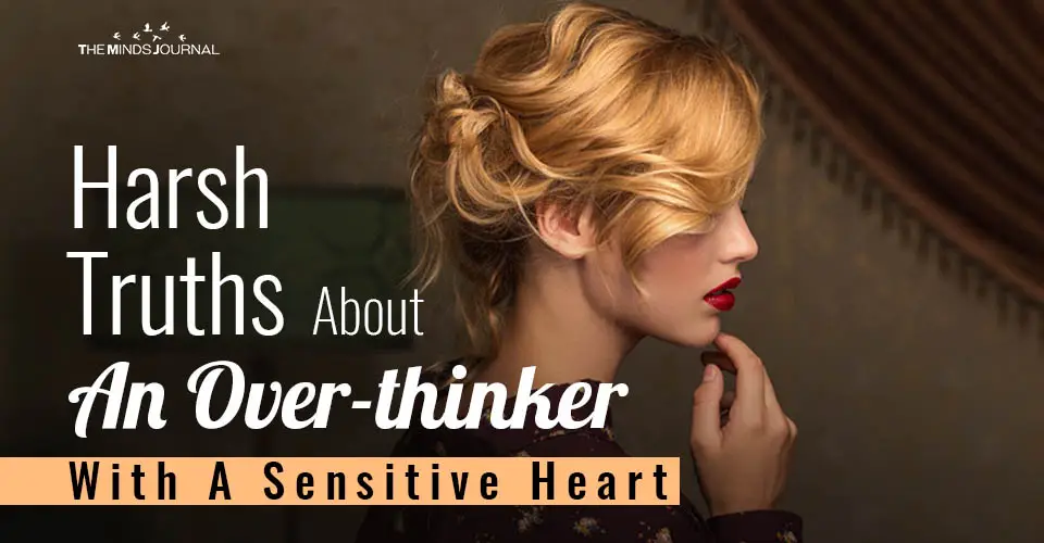 Harsh Truths About An Overthinker With A Sensitive Heart
