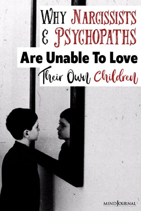Narcissists And Psychopaths Unable To Love Their Children