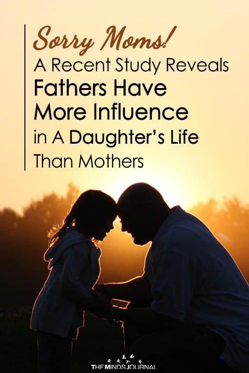 The Father's Role In A Daughter's Life Is More Important Than The Mother's