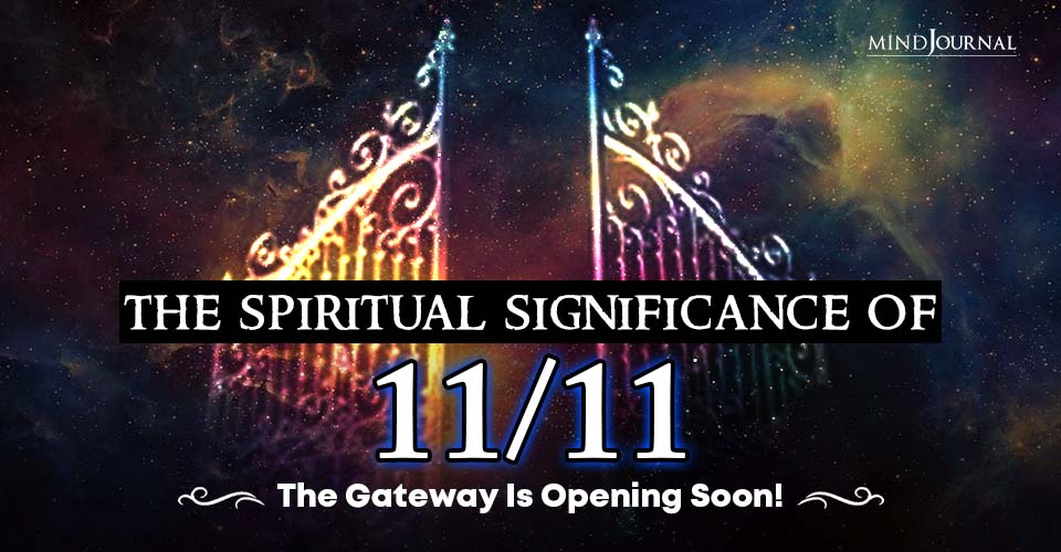 The Spiritual Significance of 11/11: The Gateway Is Opening Soon!