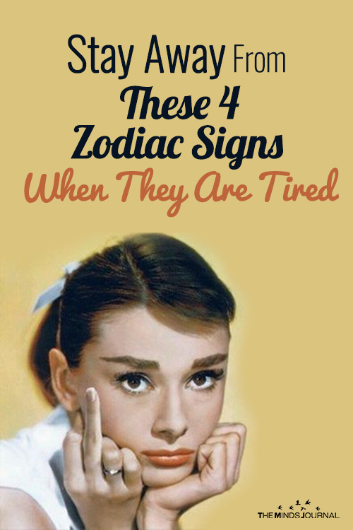 Stay Away From These 4 Zodiac Signs When They Are Tired