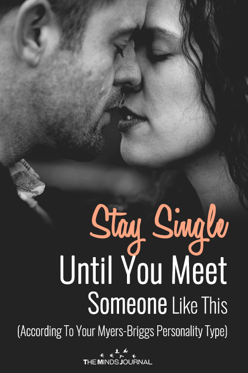 Stay Single Until You Meet Someone Like This (According To Your Myers-Briggs Personality Type)