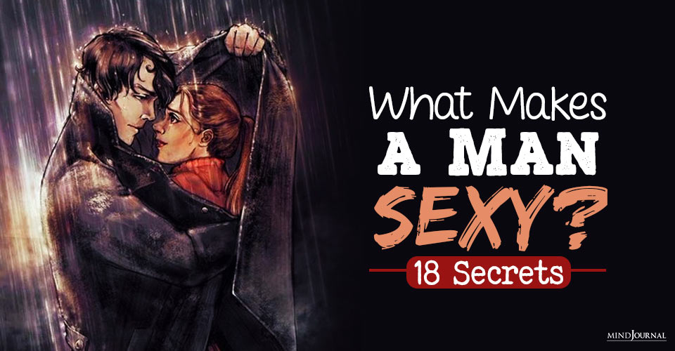 What Makes a Man Sexy? 18 Ultimate Secrets