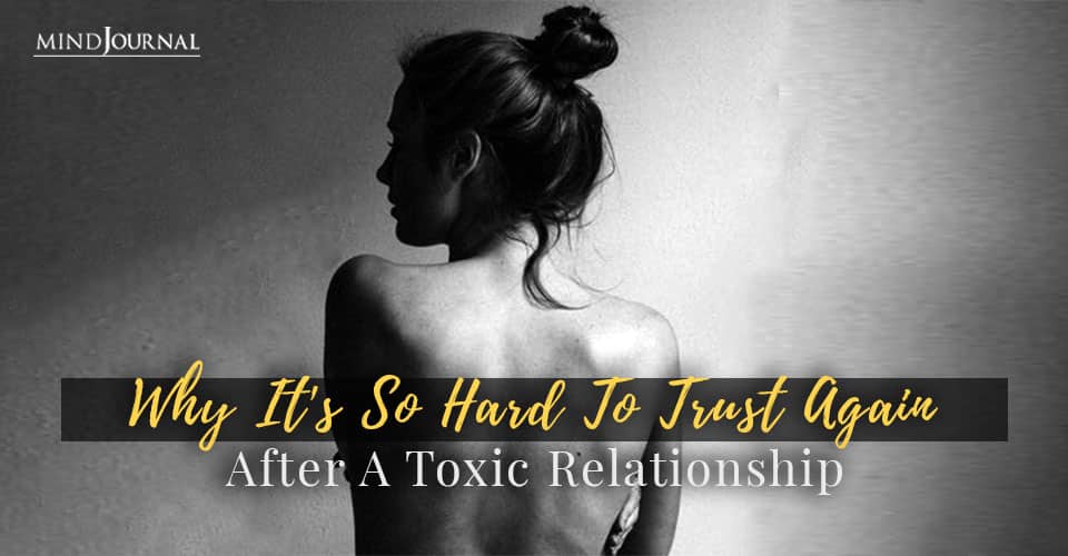 Why Hard To Trust Again After A Toxic Relationship