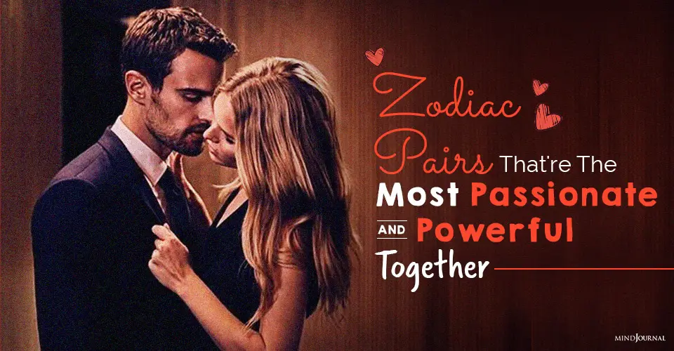Zodiac Pairs That’re The Most Passionate and Powerful Together