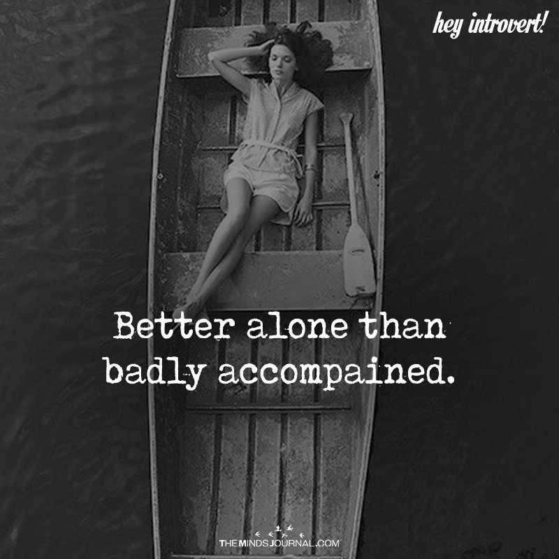 Better Alone Than Badly Accompanied