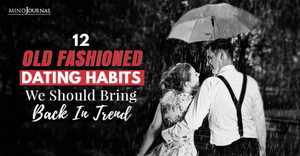 Old Fashioned Dating Habits We Should Bring Back In Trend