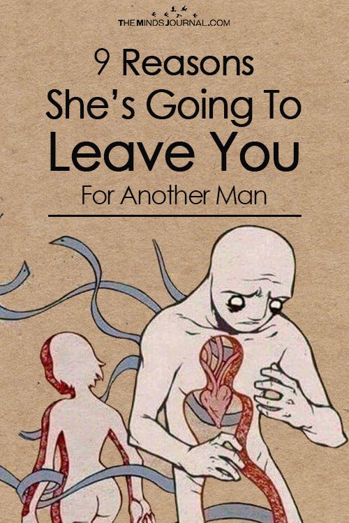 9 Reasons She’s Going To Leave You For Another Man