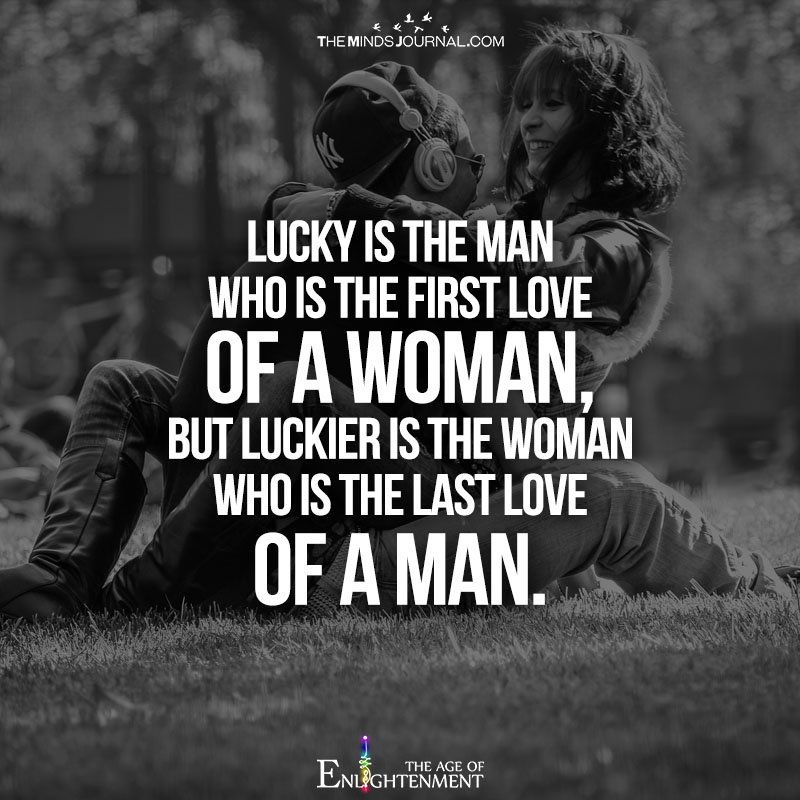 Lucky Is The Man Who Is The First Love Of A Woman