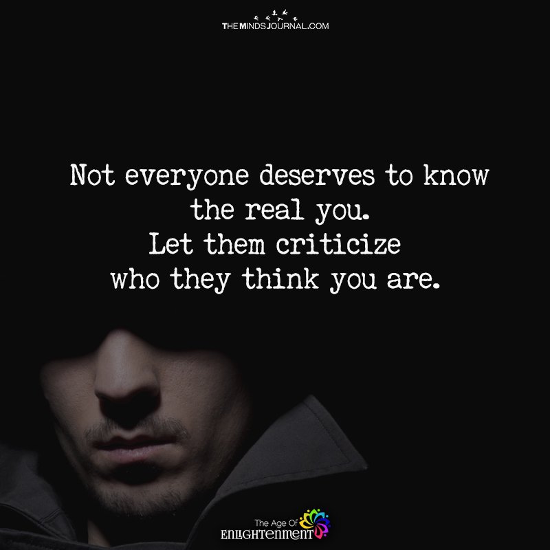 Not Everyone Deserves To Know The Real You