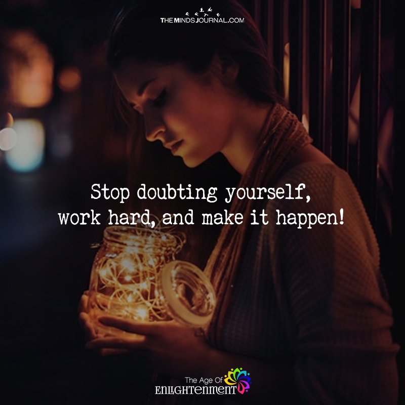 Stop Doubting Yourself, Work Hard