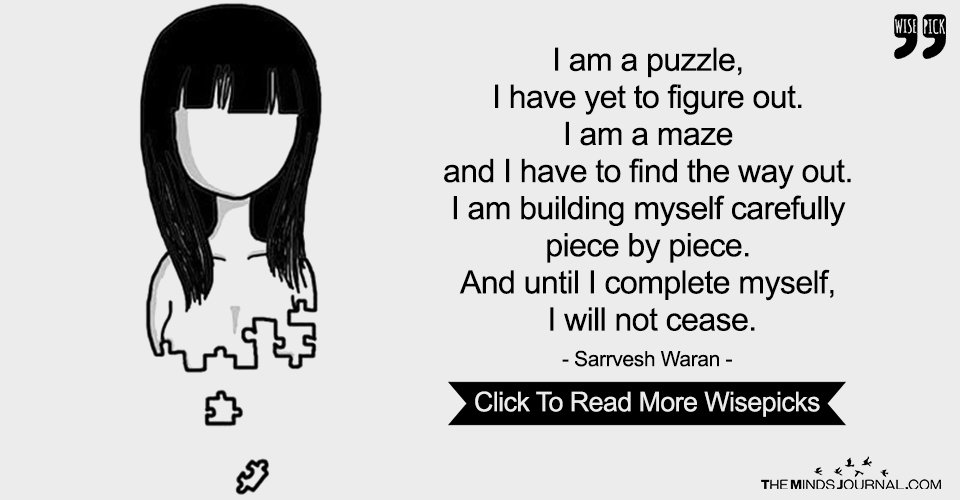 I Am A Puzzle, I Have Yet To Figure Out.