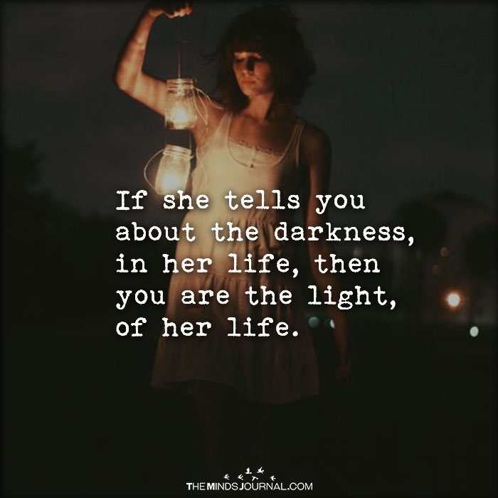 If She Tells You About The Darkness In Her Life