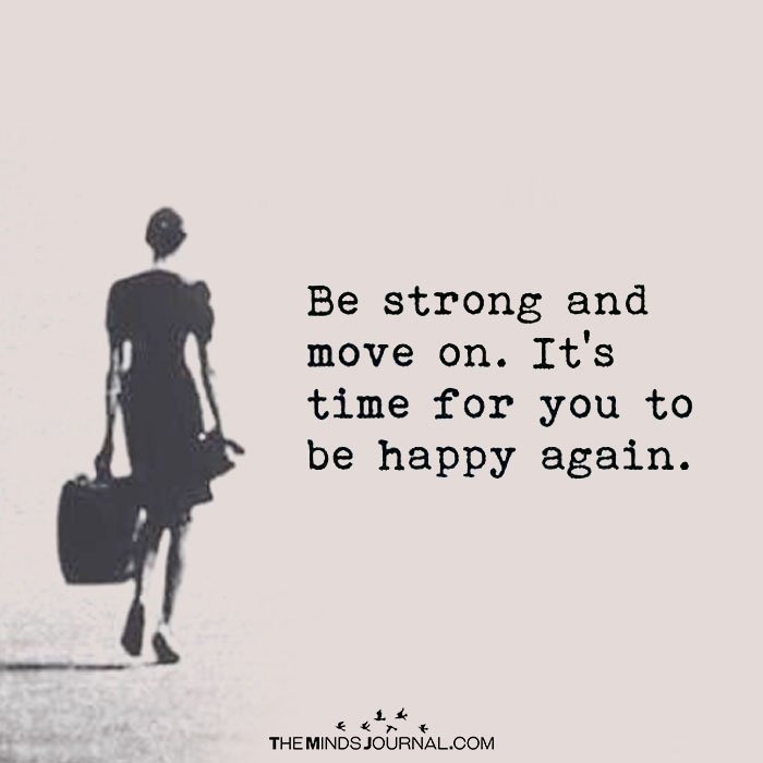 be strong and move on