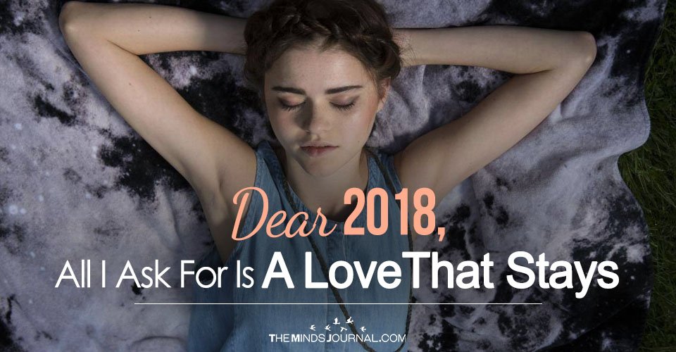 Dear 2018, All I Ask For Is A Love That Stays