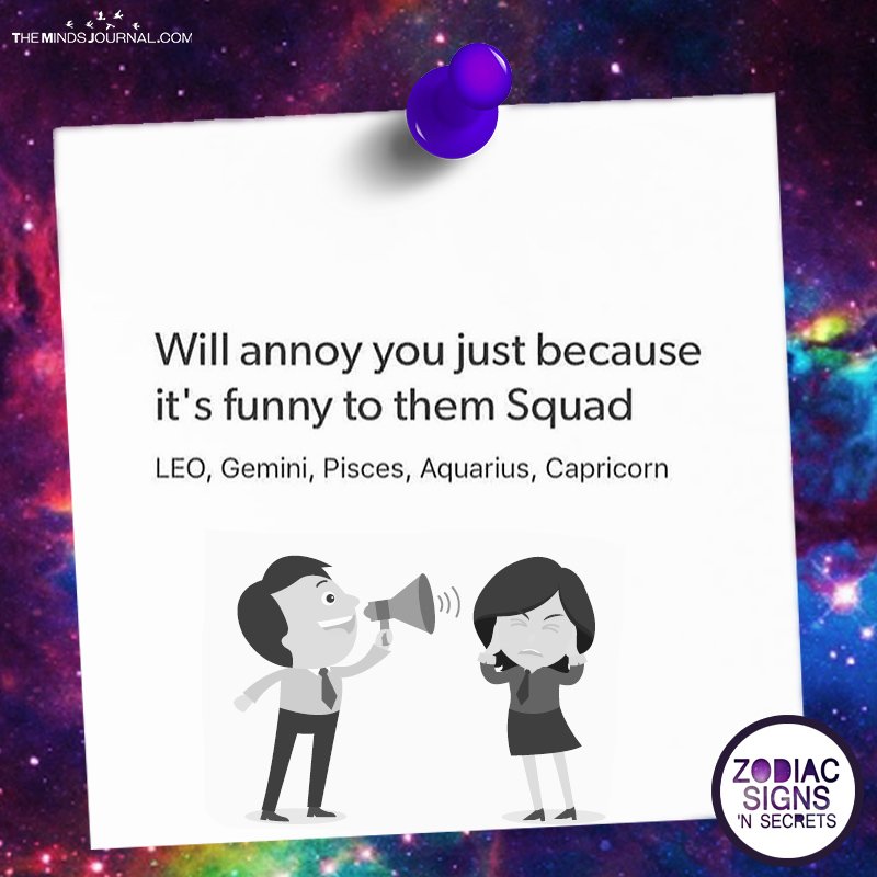 Will Annoy You Just Because It's Funny To Them