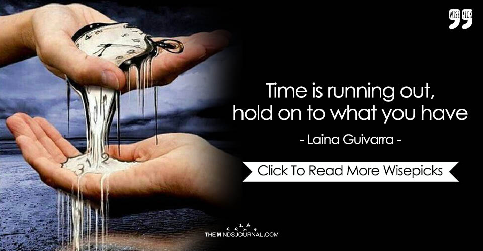 Time Is Running Out, Hold On To What You Have