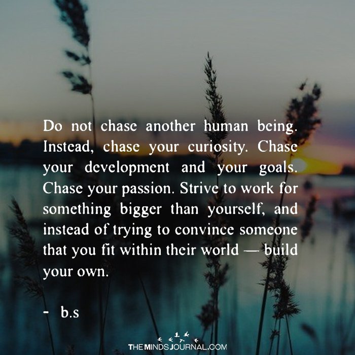 Do Not Chase Another Human Being