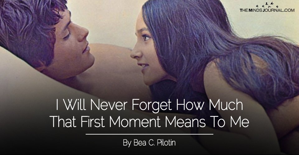 I Will Never Forget How Much That First Moment Means To Me